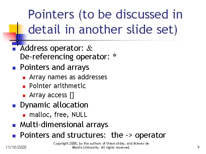 Pointers (to be discussed in detail in another slide set) n n Address operator: