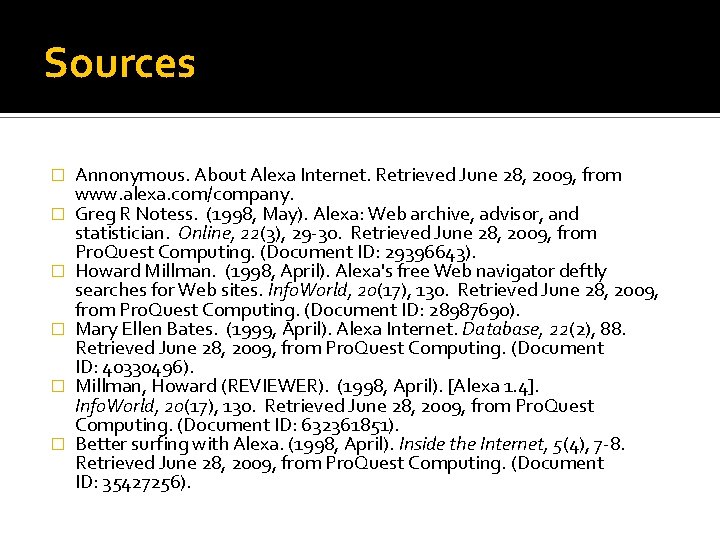 Sources � � � Annonymous. About Alexa Internet. Retrieved June 28, 2009, from www.