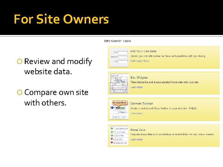 For Site Owners Review and modify website data. Compare own site with others. 