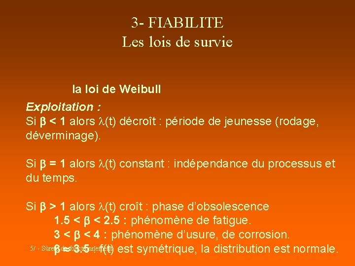 3 - FIABILITE Les lois de survie la loi de Weibull Exploitation : Si