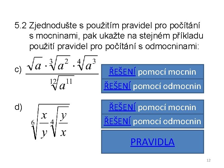 5. 2 Zjednodušte s použitím pravidel pro počítání s mocninami, pak ukažte na stejném