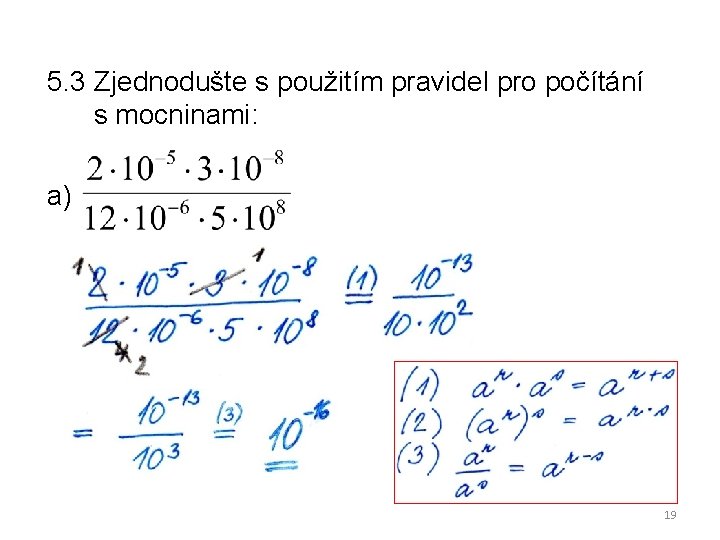 5. 3 Zjednodušte s použitím pravidel pro počítání s mocninami: a) 19 