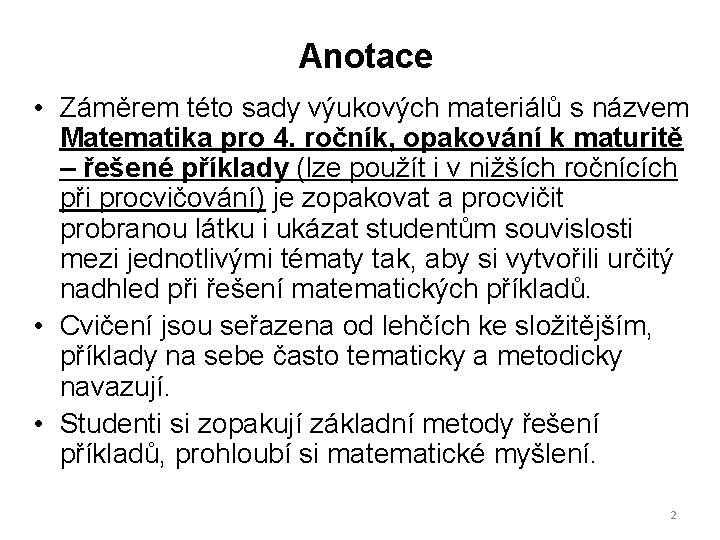 Anotace • Záměrem této sady výukových materiálů s názvem Matematika pro 4. ročník, opakování