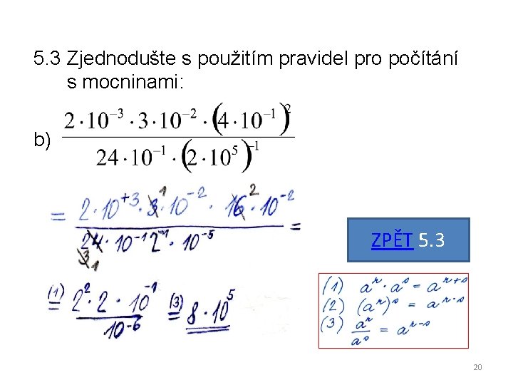 5. 3 Zjednodušte s použitím pravidel pro počítání s mocninami: b) ZPĚT 5. 3