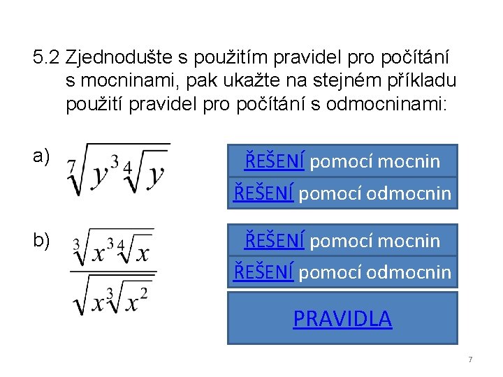 5. 2 Zjednodušte s použitím pravidel pro počítání s mocninami, pak ukažte na stejném