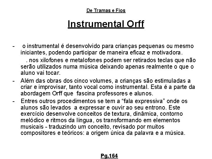 De Tramas e Fios Instrumental Orff - - o instrumental é desenvolvido para crianças