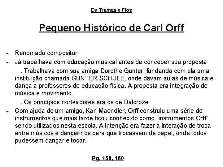 De Tramas e Fios Pequeno Histórico de Carl Orff - Renomado compositor - Já