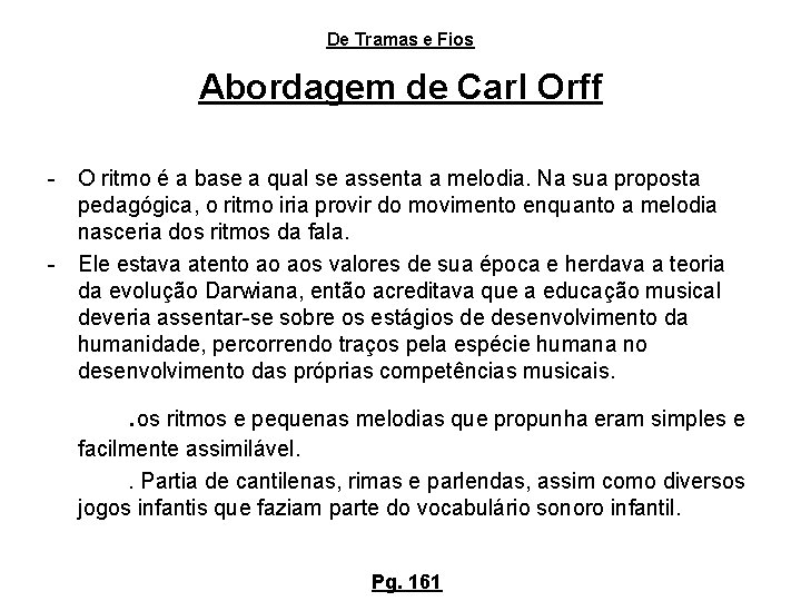 De Tramas e Fios Abordagem de Carl Orff - O ritmo é a base