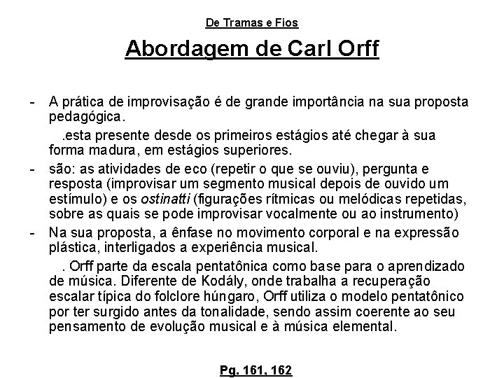 De Tramas e Fios Abordagem de Carl Orff - A prática de improvisação é