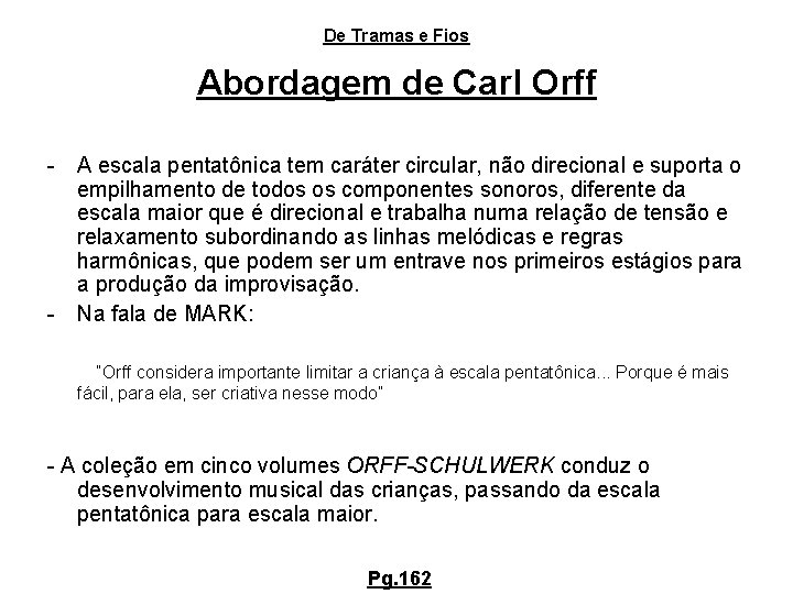 De Tramas e Fios Abordagem de Carl Orff - A escala pentatônica tem caráter