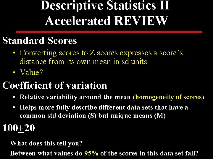 Descriptive Statistics II Accelerated REVIEW Standard Scores • Converting scores to Z scores expresses