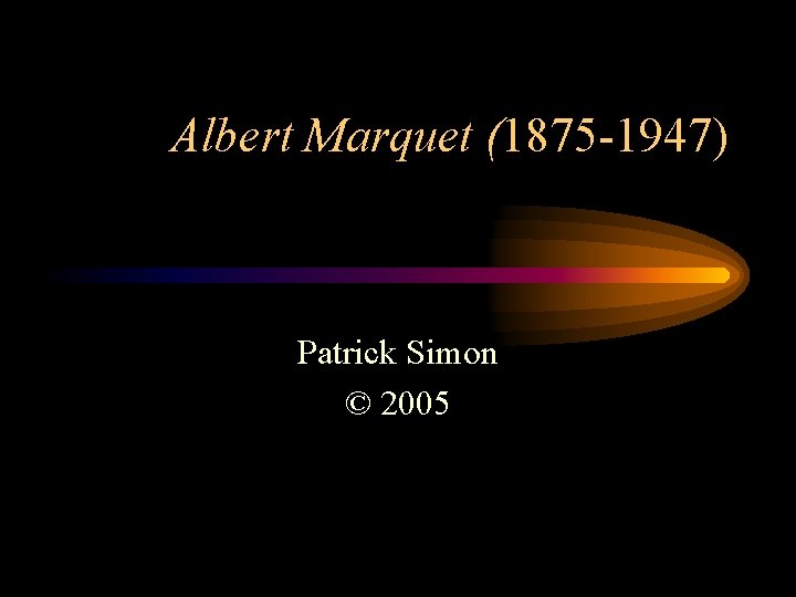 Albert Marquet (1875 -1947) Patrick Simon © 2005 