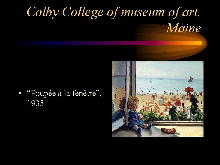 Colby College of museum of art, Maine • “Poupée à la fenêtre”, 1935 