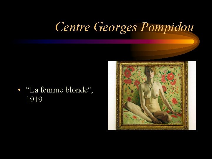 Centre Georges Pompidou • “La femme blonde”, 1919 