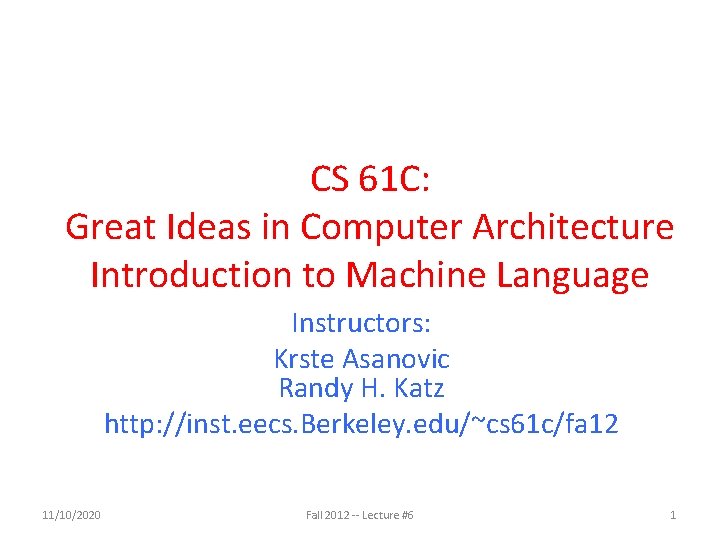 CS 61 C: Great Ideas in Computer Architecture Introduction to Machine Language Instructors: Krste