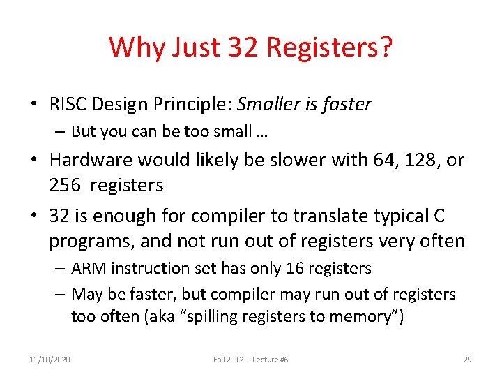 Why Just 32 Registers? • RISC Design Principle: Smaller is faster – But you