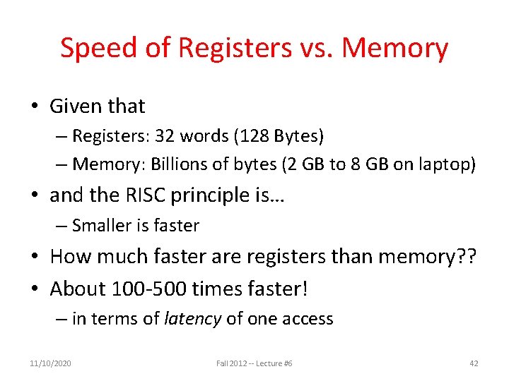 Speed of Registers vs. Memory • Given that – Registers: 32 words (128 Bytes)