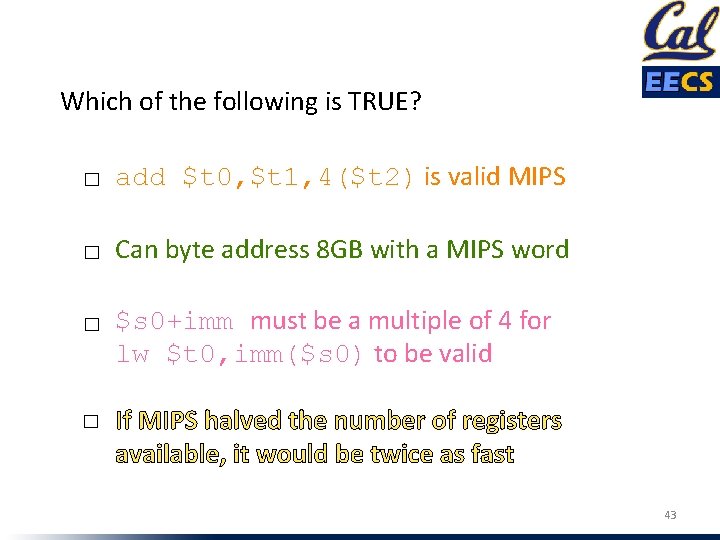 Which of the following is TRUE? ☐ add $t 0, $t 1, 4($t 2)