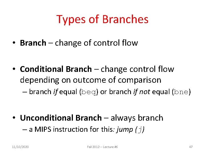 Types of Branches • Branch – change of control flow • Conditional Branch –