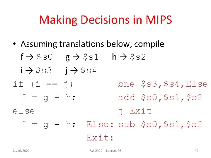 Making Decisions in MIPS • Assuming translations below, compile f → $s 0 g