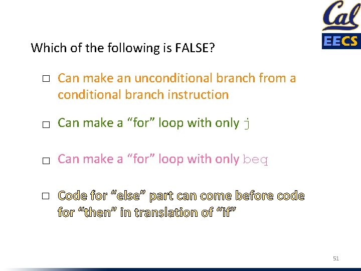 Which of the following is FALSE? ☐ Can make an unconditional branch from a