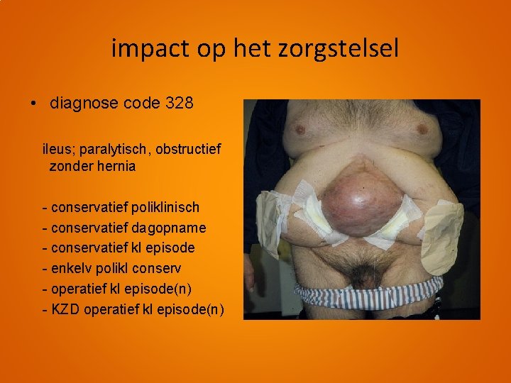 impact op het zorgstelsel • diagnose code 328 ileus; paralytisch, obstructief zonder hernia -