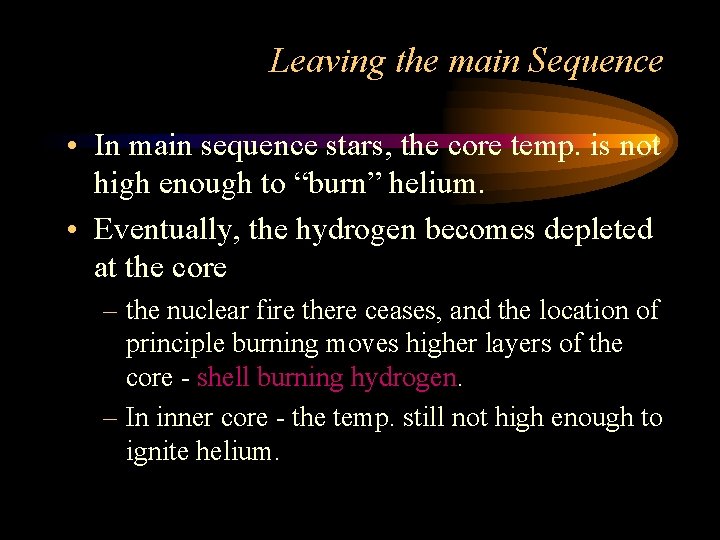 Leaving the main Sequence • In main sequence stars, the core temp. is not Leaving the main Sequence • In main sequence stars, the core temp. is not