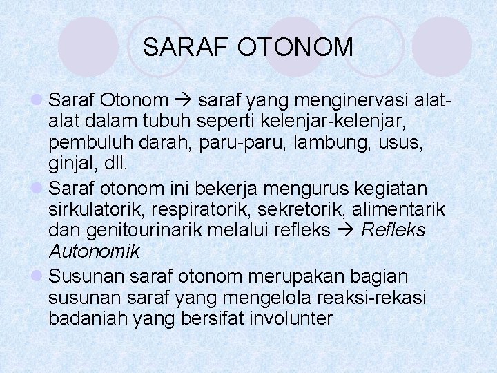 SARAF OTONOM l Saraf Otonom saraf yang menginervasi alat dalam tubuh seperti kelenjar-kelenjar, pembuluh