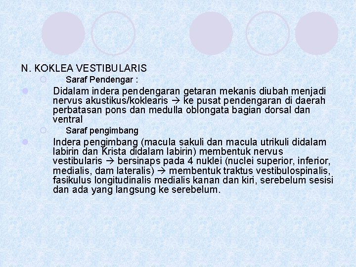 N. KOKLEA VESTIBULARIS ¡ l Didalam indera pendengaran getaran mekanis diubah menjadi nervus akustikus/koklearis