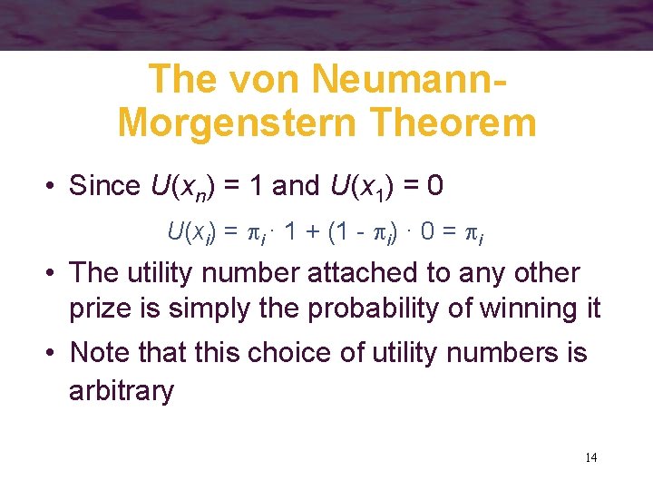 The von Neumann. Morgenstern Theorem • Since U(xn) = 1 and U(x 1) =