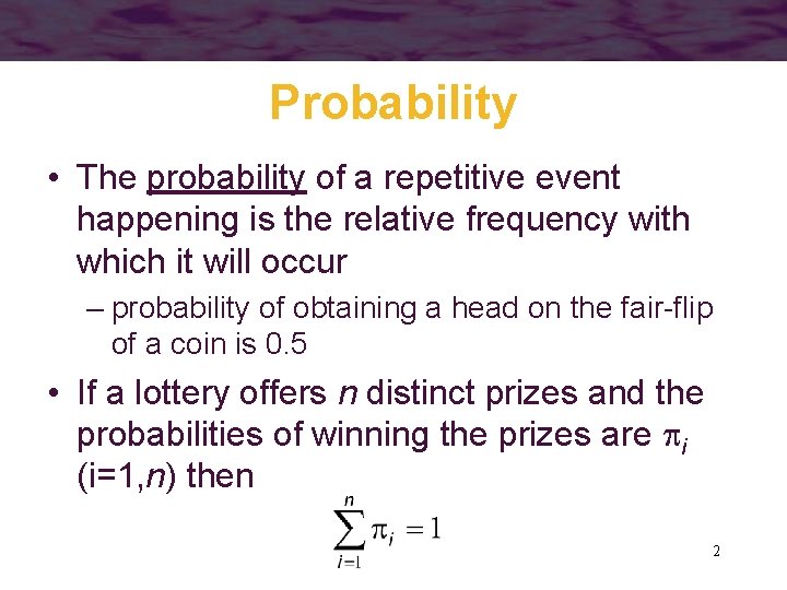 Probability • The probability of a repetitive event happening is the relative frequency with