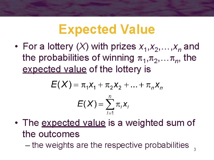 Expected Value • For a lottery (X) with prizes x 1, x 2, …,