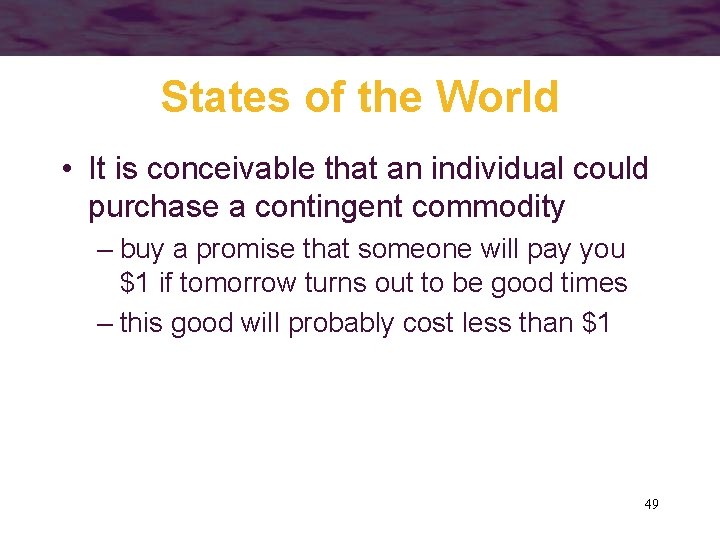 States of the World • It is conceivable that an individual could purchase a