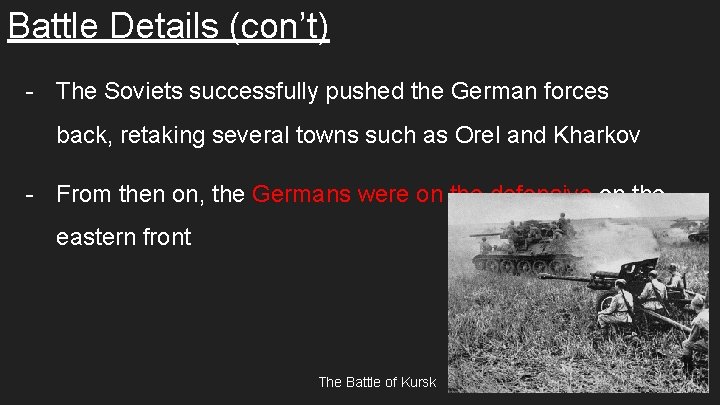 Battle Details (con’t) - The Soviets successfully pushed the German forces back, retaking several