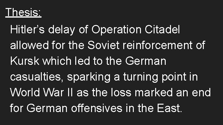Thesis: Hitler’s delay of Operation Citadel allowed for the Soviet reinforcement of Kursk which