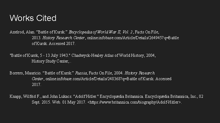 Works Cited Axelrod, Alan. “Battle of Kursk. ” Encyclopedia of World War II, Vol.