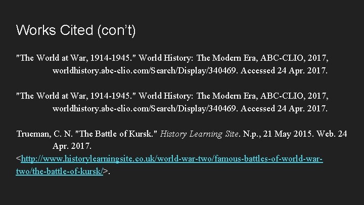 Works Cited (con’t) "The World at War, 1914 -1945. " World History: The Modern