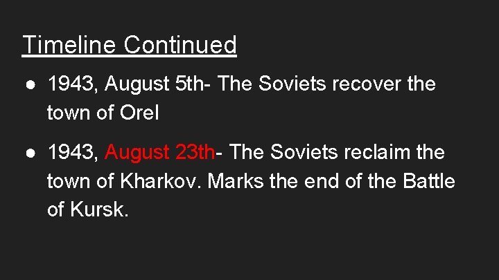 Timeline Continued ● 1943, August 5 th- The Soviets recover the town of Orel