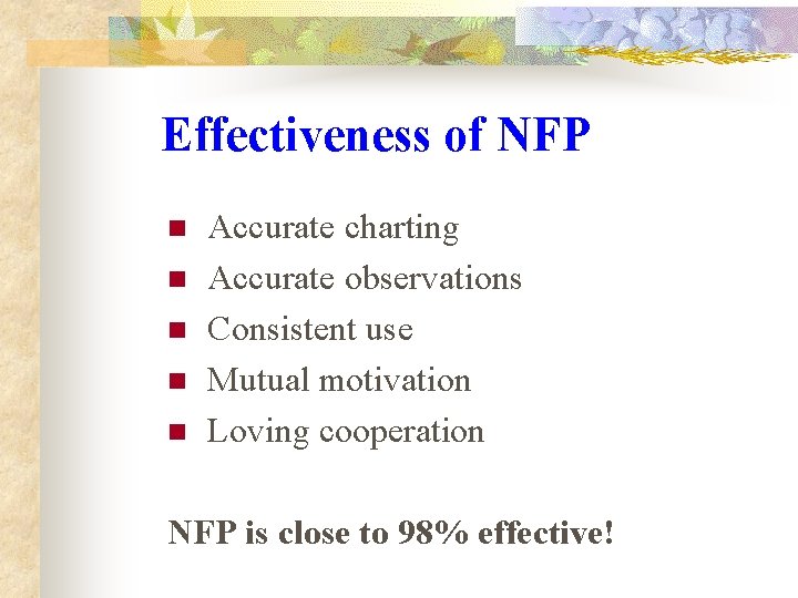 Effectiveness of NFP n n n Accurate charting Accurate observations Consistent use Mutual motivation