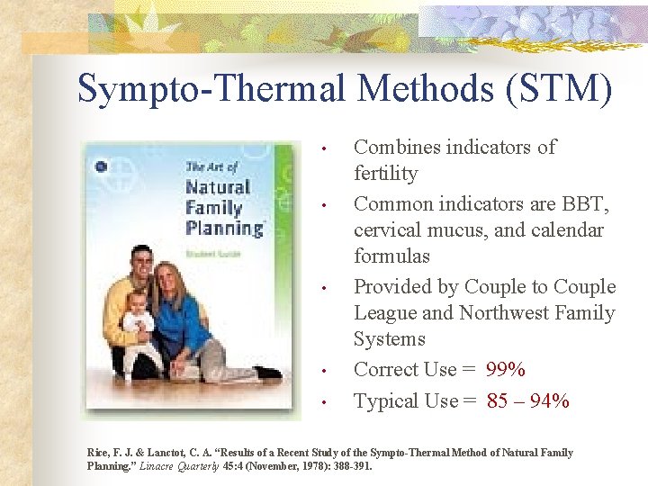 Sympto-Thermal Methods (STM) • • • Combines indicators of fertility Common indicators are BBT,