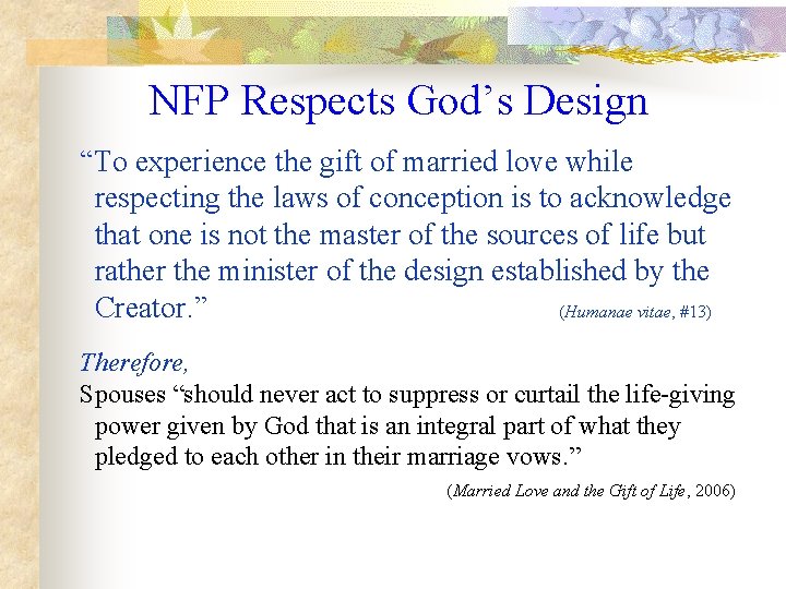 NFP Respects God’s Design “To experience the gift of married love while respecting the