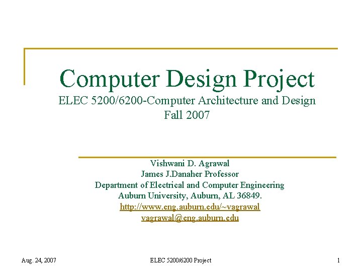 Computer Design Project ELEC 5200/6200 -Computer Architecture and Design Fall 2007 Vishwani D. Agrawal