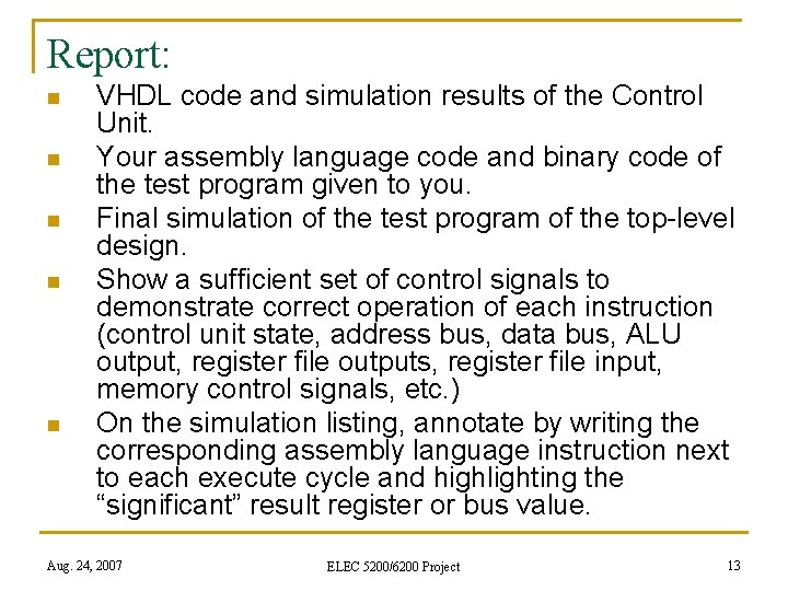 Report: n n n VHDL code and simulation results of the Control Unit. Your