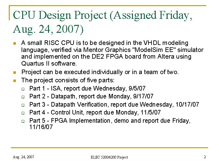 CPU Design Project (Assigned Friday, Aug. 24, 2007) n n n A small RISC