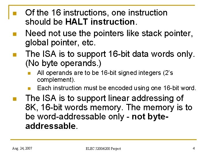 n n n Of the 16 instructions, one instruction should be HALT instruction. Need