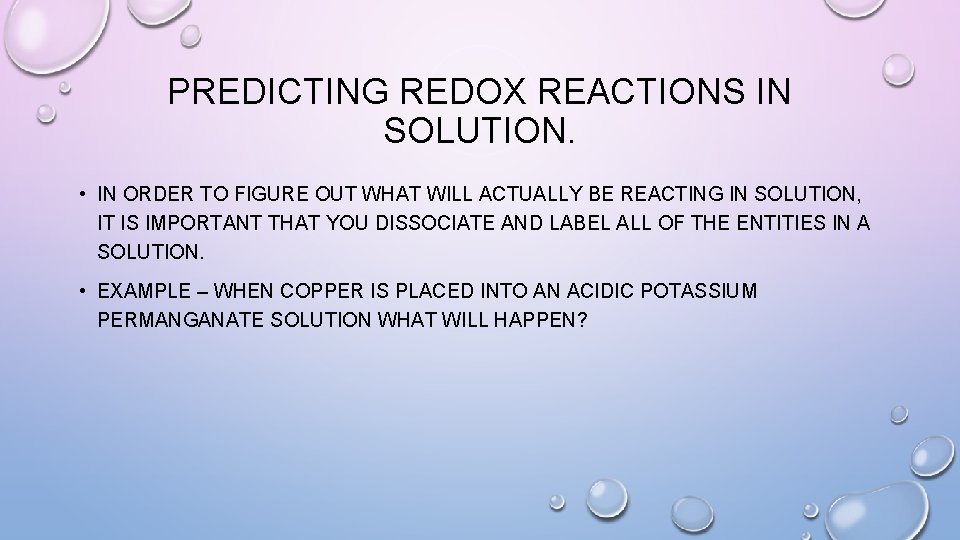 PREDICTING REDOX REACTIONS IN SOLUTION. • IN ORDER TO FIGURE OUT WHAT WILL ACTUALLY