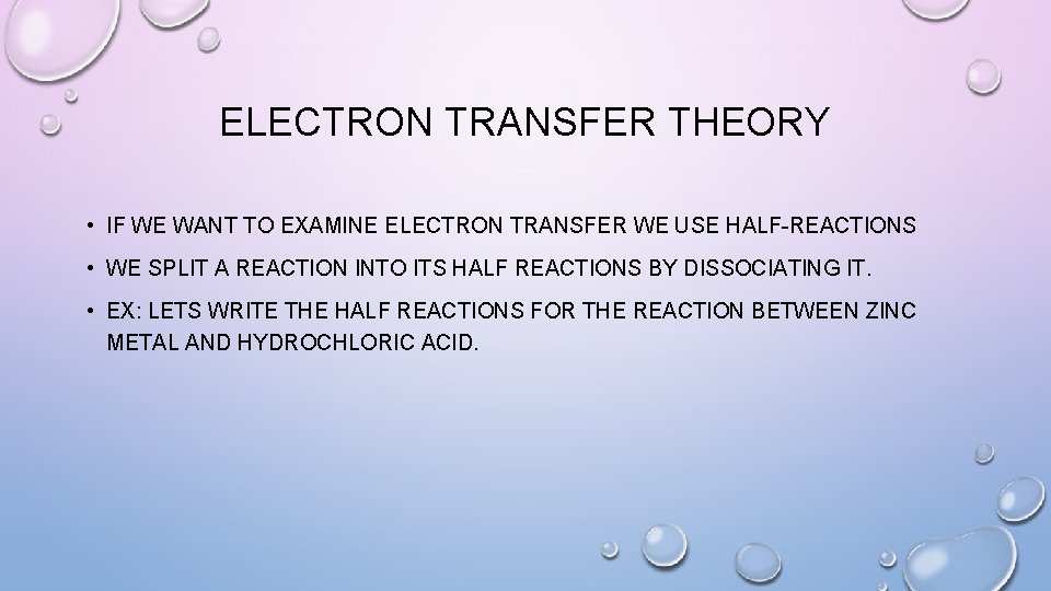 ELECTRON TRANSFER THEORY • IF WE WANT TO EXAMINE ELECTRON TRANSFER WE USE HALF-REACTIONS