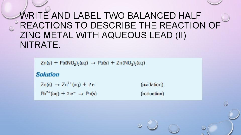 WRITE AND LABEL TWO BALANCED HALF REACTIONS TO DESCRIBE THE REACTION OF ZINC METAL