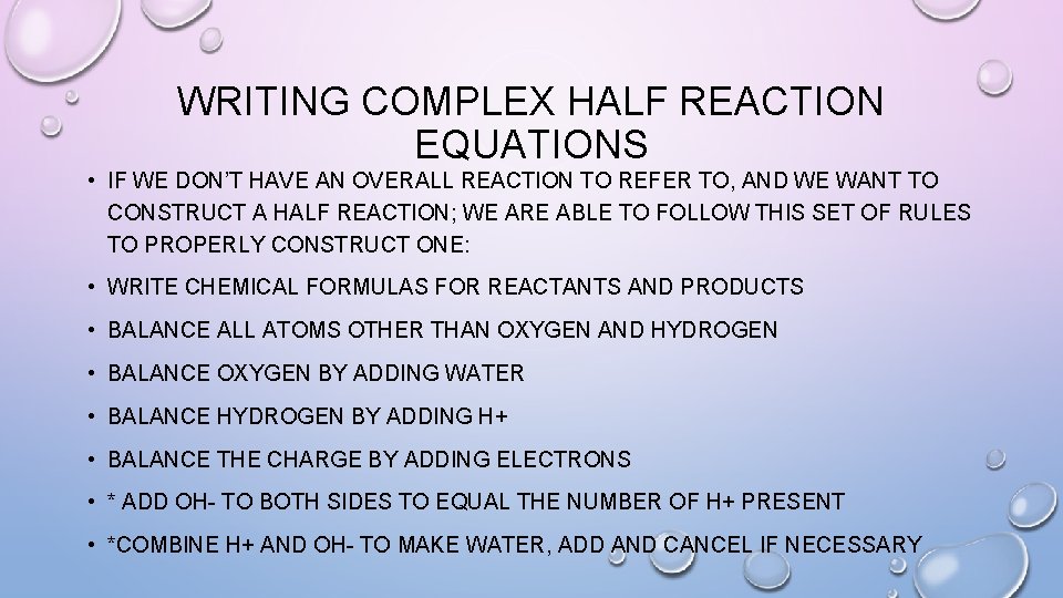 WRITING COMPLEX HALF REACTION EQUATIONS • IF WE DON’T HAVE AN OVERALL REACTION TO