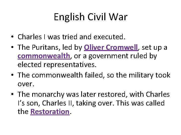 English Civil War • Charles I was tried and executed. • The Puritans, led